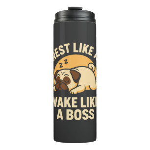 Rest Like A Pug - Wake Like A Boos Thermal Tumbler