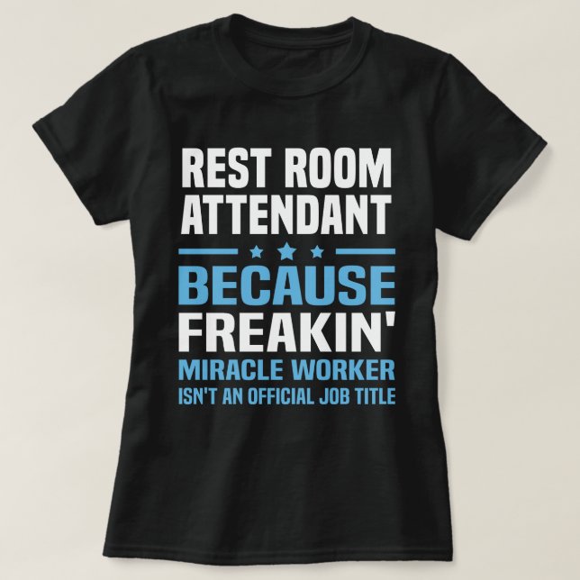 Rest Room Attendant T-Shirt (Design Front)
