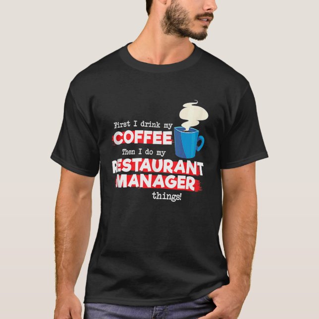Restaurant Manager & Coffee Appreciation Saying T-Shirt (Front)