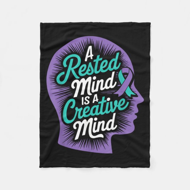 Rested Mind Creative Mind Mental Health Suicide Fleece Blanket (Front)