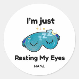 Resting My Eyes Custom Name Joke Personalized Classic Round Sticker