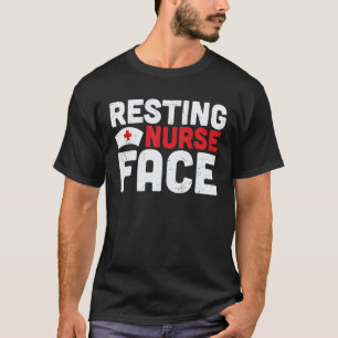 Resting Nurse Face Nurses Week Practitioner Work H T-Shirt