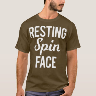 Resting Spin Face Funny Gym Saying Fitness Spinnin T-Shirt