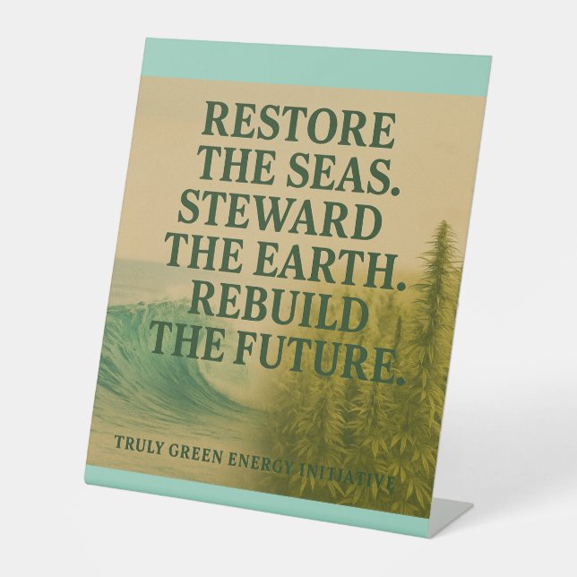Restore the seas. Steward the Earth. Rebuild..  Pedestal Sign (Front)