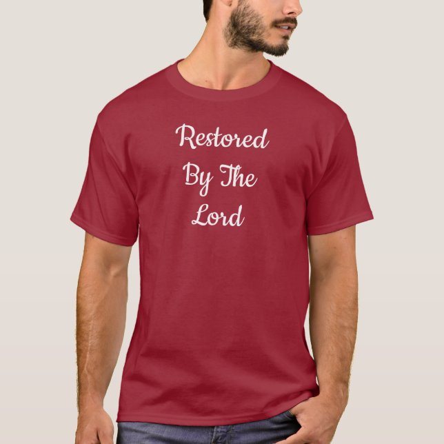 Restored By The Lord T-Shirt (Front)