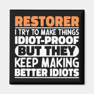 Restorer I Try To Make Things Funny Quote Restorer Magnet
