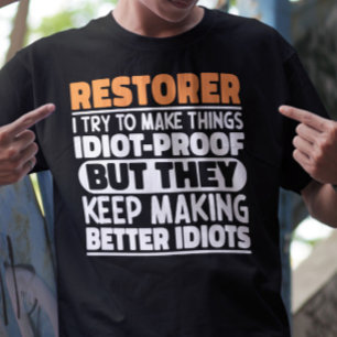 Restorer I Try To Make Things Funny Quote Restorer T-Shirt