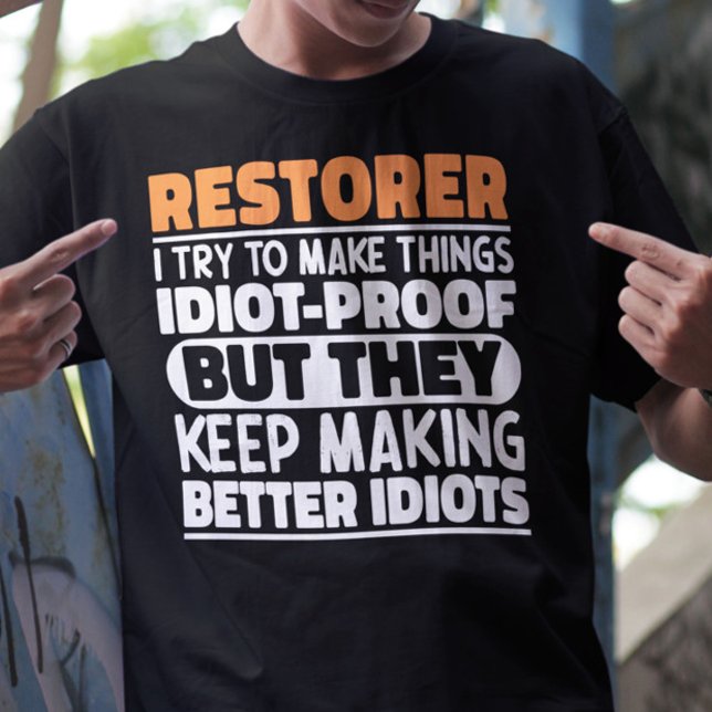 Restorer I Try To Make Things Funny Quote Restorer T-Shirt (Creator Uploaded)