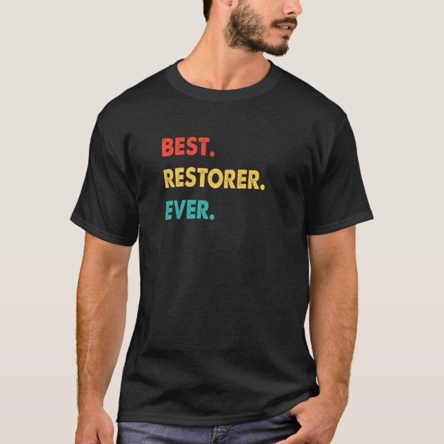 Restorer Profession Retro Best Restorer Ever   T-Shirt (Front)