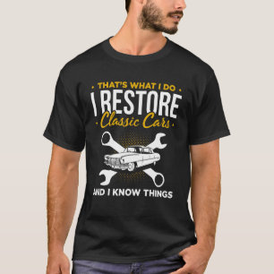 Restoring Old Cars For Classic Car Enthusiast Car  T-Shirt