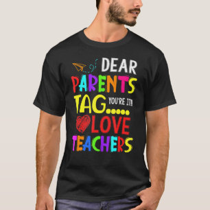 Restro Dear Parents Tag Youre It Love Teacher T-Shirt