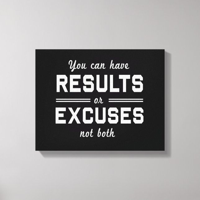 Results or Excuses Canvas Print (Front)
