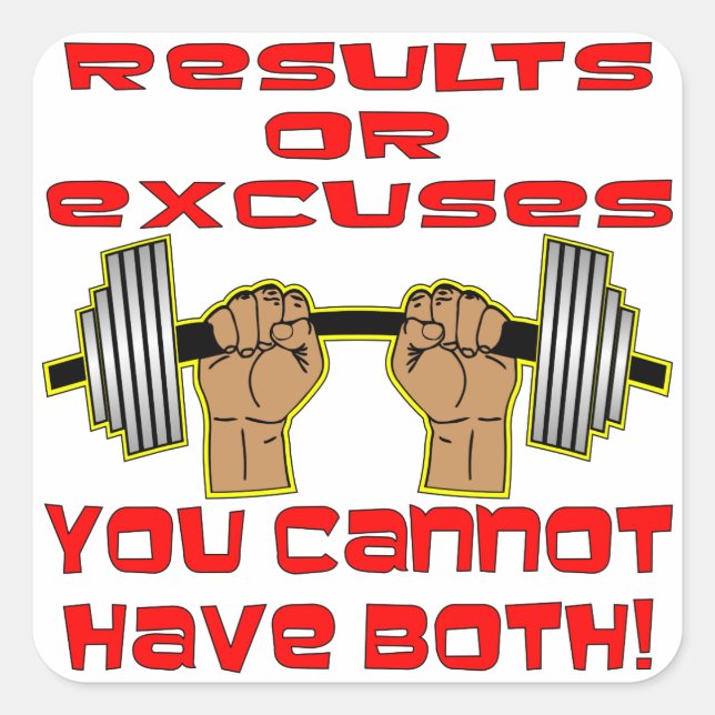 Results Or Excuses You Cannot Have Both Square Sticker (Front)