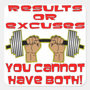 Results Or Excuses You Cannot Have Both Square Sticker