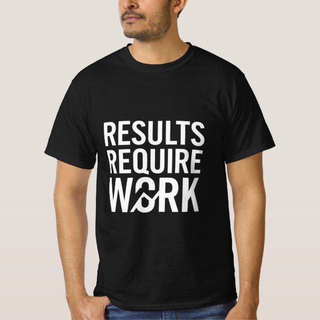 Results Require Work Motivation Shirt | Fitness Mi (Front)