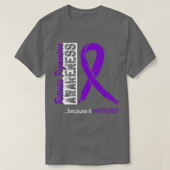 Retinitis Pigmentosa Awareness Because Its Matters T-Shirt (Design Front)