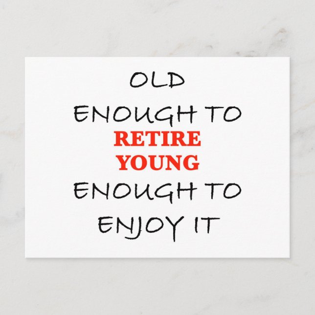 Retire Young - Old Enough to Retire Slogan Postcard (Front)