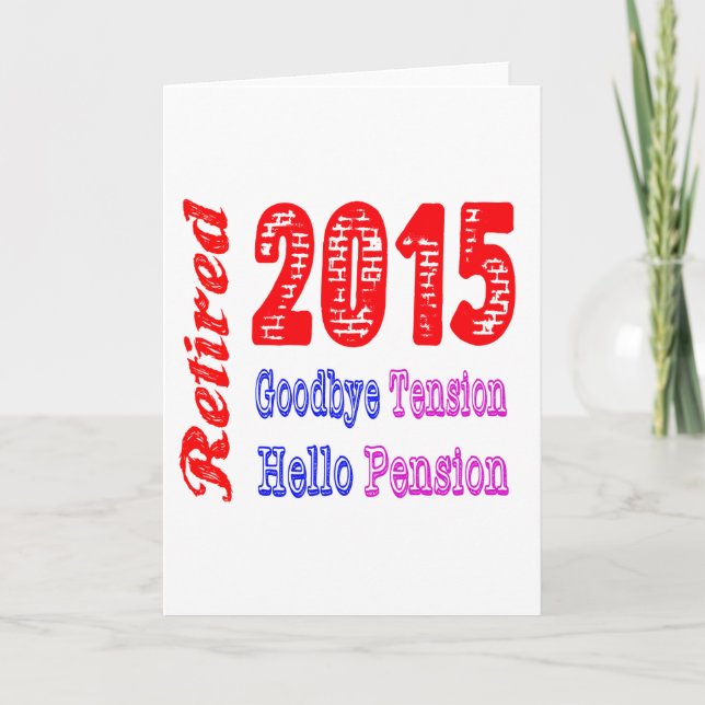 Retired 2015 , Goodbye Tension Hello Pension Card (Front)