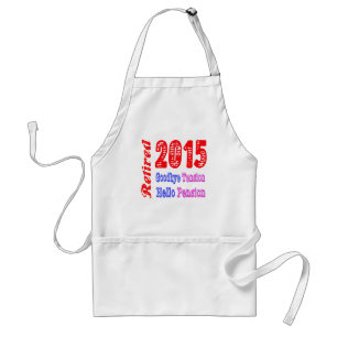 Retired 2015 , Goodbye Tension Hello Pension Standard Apron