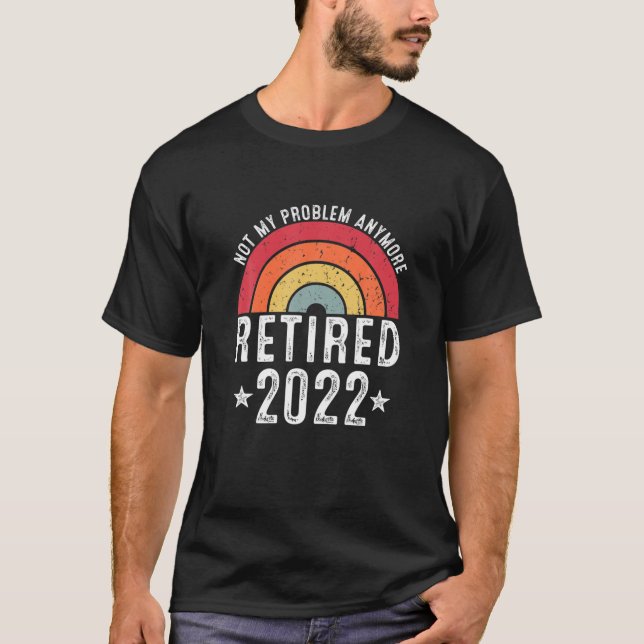 Retired 2022, Funny Retirement Men Women Coworkers T-Shirt (Front)