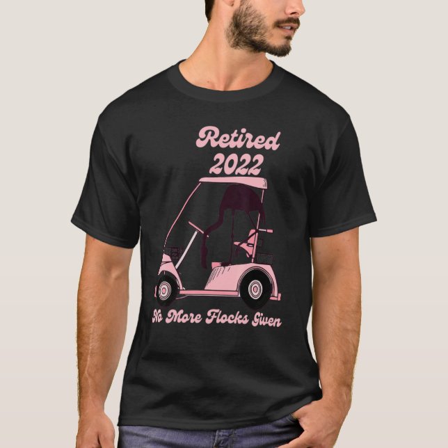 Retired 2022 Golf Cart Flamingo Retirement Humour T-Shirt (Front)