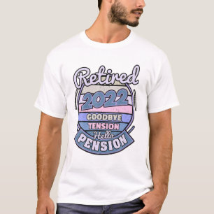 Retired 2022 Goodbye Tension Hello Pension Retirem T-Shirt