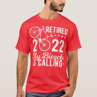 Retired 2022 My Bicycle Is Calling Road Bike Cycli T-Shirt