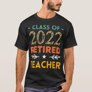 Retired 2022 Not My Problem Anymore Teacher Funny T-Shirt