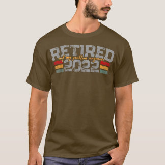 Retired 2022 Not My Problem AnymoreMen Women 1780 T-Shirt