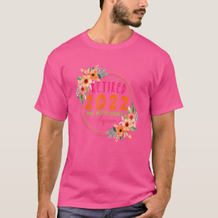 Retired 2022 Retirement Cute Pink Flowers For Wom T-Shirt