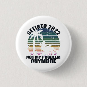 Retired 2022 Retirement Gift For Men & Women Funny 3 Cm Round Badge