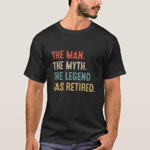 Retired 2022 The Man Myth Legend Has Retired Retir T-Shirt