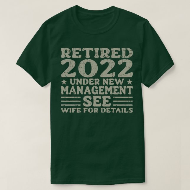 Retired 2022 Under New Management See Wife For Det T-Shirt (Design Front)