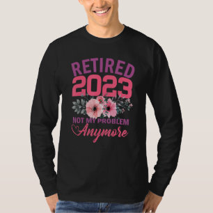 Retired 2023 Funny Retirement Gifts for Women 2023 T-Shirt