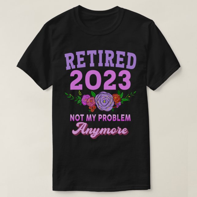 Retired 2023 Funny Retirement Gifts for Women 2023 T-Shirt (Design Front)