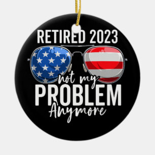 Retired 2023 Not My Problem Anymore American Flag Ceramic Tree Decoration
