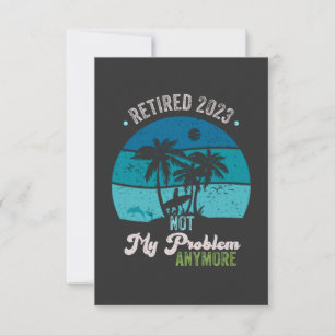 Retired 2023 Not My Problem Anymore Retirement Thank You Card