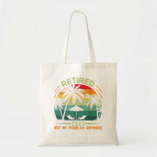 Retired 2023 Not My Problem Anymore Tote Bag