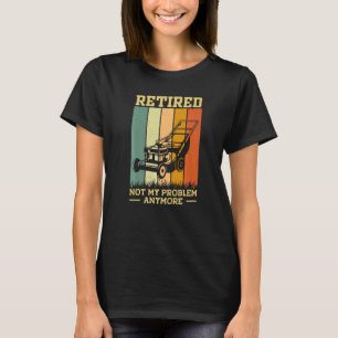 Retired 2023 Not My Problem Retirement Gardening L T-Shirt