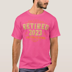 Retired 2023 Retirement For Men & Women T-Shirt