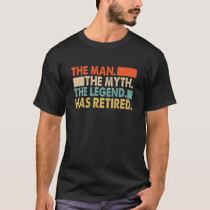 Retired 2023 The Man Myth Legend Has 2023 Retireme T-Shirt