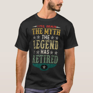 Retired 2023 The Man Myth Legend Has Retired Retir T-Shirt