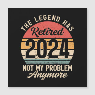 Retired 2024 Not My Problem Anymore