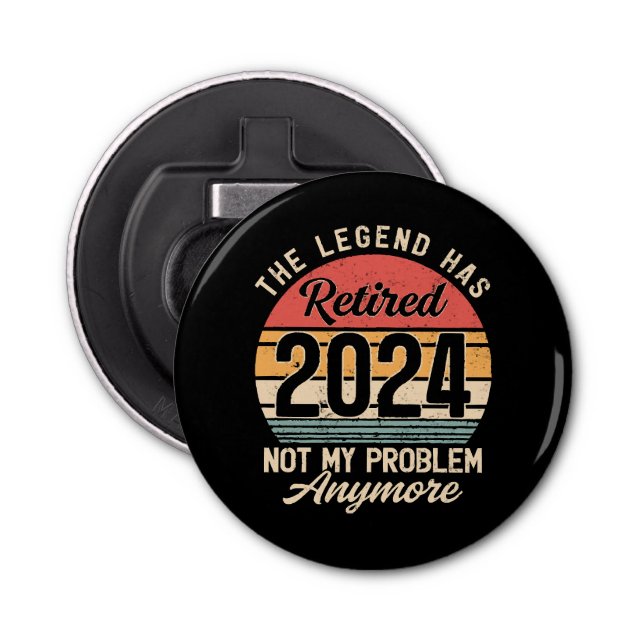 Retired 2024 Not My Problem Anymore Bottle Opener (Front)