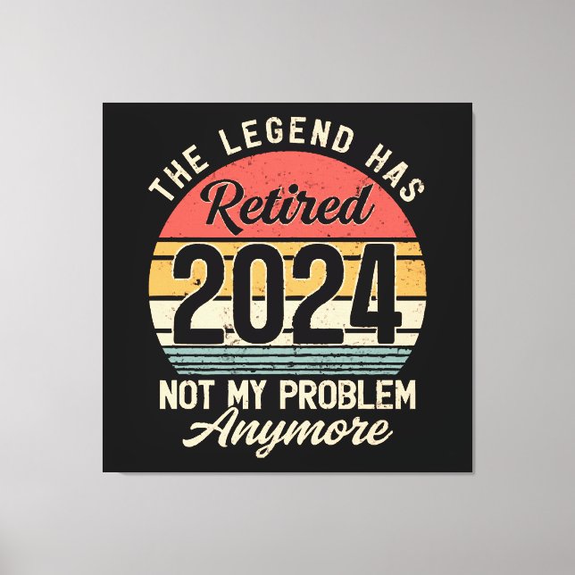 Retired 2024 Not My Problem Anymore Canvas Print (Front)