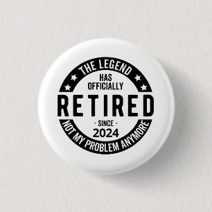 Retired 2024 Not My Problem Anymore, Funny  3 Cm Round Badge