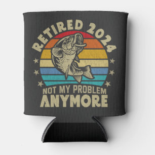 Retired 2024 Not My Problem Anymore Funny Fishing  Can Cooler