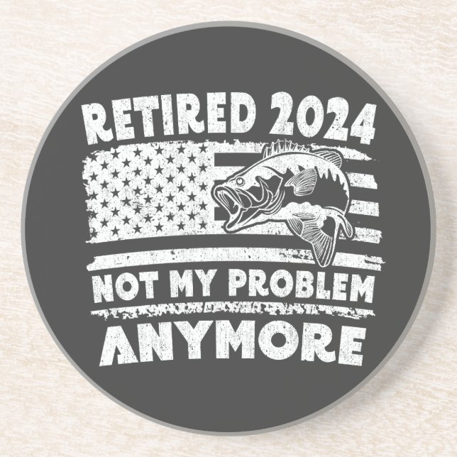 Retired 2024 Not My Problem Anymore Funny Fishing  Coaster (Front)