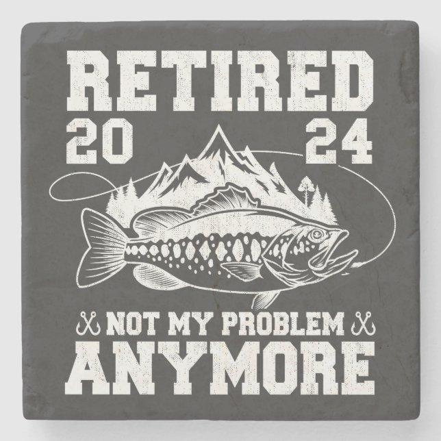 Retired 2024 Not My Problem Anymore Funny Fishing  Stone Coaster (Front)