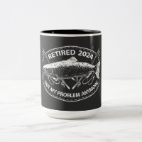 Retired 2024 Not My Problem Anymore Funny Fishing